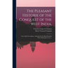 The Pleasant Historie of the Conquest of the West India,: Now Called New Spaine. Atchieued by the Most Woorthie Prince Hernando Cortes ...