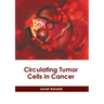 Circulating Tumor Cells in Cancer