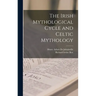The Irish Mythological Cycle and Celtic Mythology