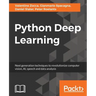 Python Deep Learning: Next generation techniques to revolutionize computer vision, AI, speech and data analysis