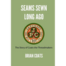 Seams Sewn Long Ago: The Story of Coats the Threadmakers