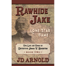 Rawhide Jake: Lone Star Fame: Lone Star Fame