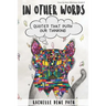 In Other Words: Quotes that Push Our Thinking