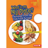What's on My Plate?: Choosing from the Five Food Groups