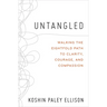 Untangled: Walking the Eightfold Path to Clarity, Courage, and Compassion