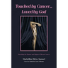 Touched by Cancer... Loved by God: Unveiling the Shame and Stigma of Breast Cancer