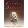 Captain Bulloch: The Life of James Dunwoody Bulloch, Naval Agent of the Confederacy