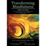 Transforming Mindfulness: I Rest in Him: The ancient wisdom, modern science and philosophical roots of mindfulness-oriented meditation