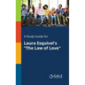 A Study Guide for Laura Esquivel's "The Law of Love"