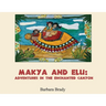 Makya and Elu: Adventures in the enchanted canyon: Adventures in the enchanted canyon