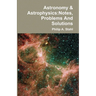 Astronomy & Astrophysics: Notes, Problems And Solutions
