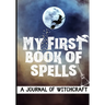 My First Book of Spells: Craft, Create and Journal Your Special Spells With Your Personal Witchcraft Journal