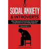 Social Anxiety and Introverts: What Depressed Introverts Don't Know About Living Anxiety Free and Finding Happiness (2 Manuscripts in 1)