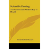 Scientific Fasting: The Ancient and Modern Key to Health
