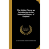 The Golden Fleece; an Introduction to the Industrial History of England