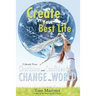 Create Your Best Life: Unleash Your Charisma and Confidence to Change the World