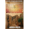 Down and Dirty in the Dordogne: An author, a ruin and a new life in France ...