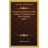 A Practical Treatise on Olive Culture, Oil Making and Olive Pickling (1887)