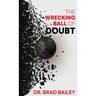 The Wrecking Ball of Doubt