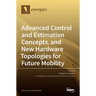 Advanced Control and Estimation Concepts, and New Hardware Topologies for Future Mobility