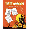 Halloween Coloring Book For Kids: Halloween Activity Book for Children Of All Ages Draw Mummies, Witches, Goblins, Ghosts, Pumpkins Halloween Gifts