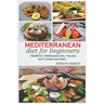 Mediterranean diet for beginners: 7Benefits of mediterranean diet,7day plan and 70yummy easy recipes
