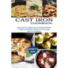 Cast Iron Cookbook: Easy Cast Iron Skillet Home Cooking Recipes (Classic and Modern Recipes for Your Lodge Cast Iron Cookware)