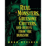 Real Monsters, Gruesome Critters, and Beasts from the Darkside