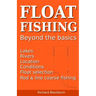 Float Fishing beyond the basics