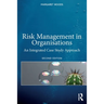 Risk Management in Organisations: An Integrated Case Study Approach