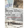 Treading Water at the Shark Café: A Memoir of the Yugoslav Wars