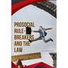 Prosocial Rule-Breakers and the Law