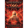 Sixtus Xystus VI: The 666 Antichrist Spirit Revealed