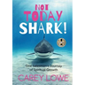 Not Today Shark: One Salesman's Journey of Spiritual Growth
