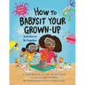 How to Babysit Your Grown-Up: Activities to Do Together