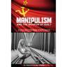 Manipulism and the Weapon of Guilt: Collectivism Exposed
