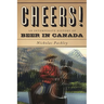 Cheers! a History of Beer in Canada