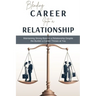 Blending Career into a Relationship: Maintaining Strong Bond in a Relationship Despite the Burden a Career Throws at You