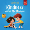 Kindness Makes Me Stronger: Children's Book about Magic of Kindness, Empathy and Respect (World of Kids Emotions)