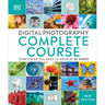 Digital Photography Complete Course: Learn Everything You Need to Know in 20 Weeks