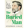 The Buried Man: A Life of H. Rider Haggard