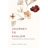 Journey to Shalom: Finding Healing, Wholeness, and Freedom In Sacred Stories