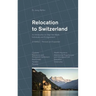 Relocation to Switzerland: An Introduction for High Net Worth Individuals and Entrepreneurs