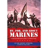 By, For, and About Marines: A Book of Notable Quotes of the U. S. Marine Corps.