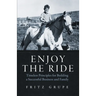 Enjoy the Ride: Timeless Principles for Building a Successful Business and Family