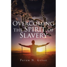 Overcoming the Spirit of Slavery