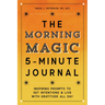 The Morning Magic 5-Minute Journal: Inspiring Prompts to Set Intentions and Live with Gratitude All Day