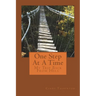 One Step At A Time: My Trip Back From Hell
