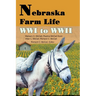Nebraska Farm Life WWI to WWII