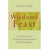 Wisdom's Feast: An Invitation to Feminist Interpretation of the Scriptures